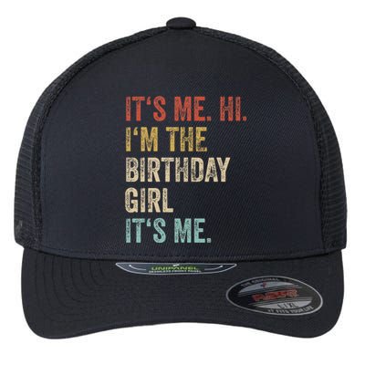 Its Me Hi Im The Birthday Girl Its Me Flexfit Unipanel Trucker Cap