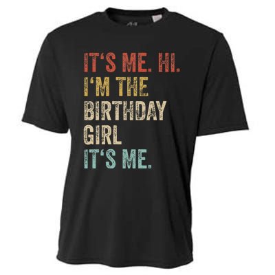 Its Me Hi Im The Birthday Girl Its Me Cooling Performance Crew T-Shirt