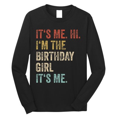 Its Me Hi Im The Birthday Girl Its Me Long Sleeve Shirt