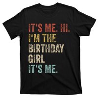 Its Me Hi Im The Birthday Girl Its Me T-Shirt