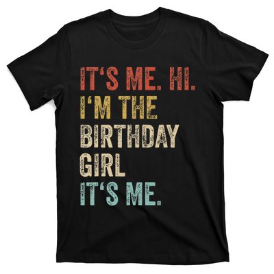 Its Me Hi Im The Birthday Girl Its Me T-Shirt