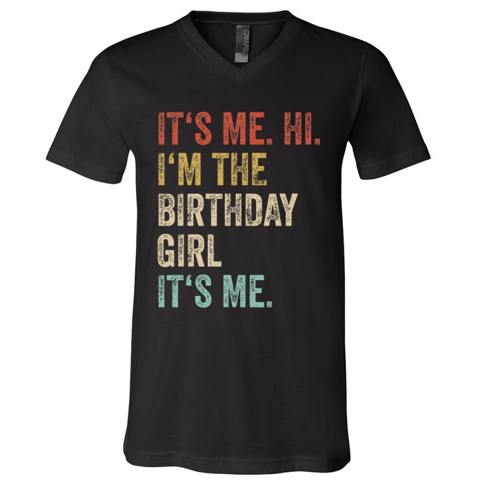 Its Me Hi Im The Birthday Girl Its Me V-Neck T-Shirt