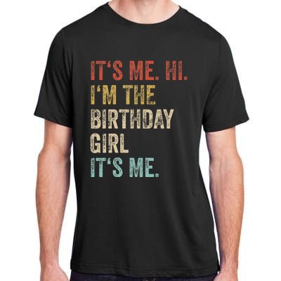 Its Me Hi Im The Birthday Girl Its Me Adult ChromaSoft Performance T-Shirt