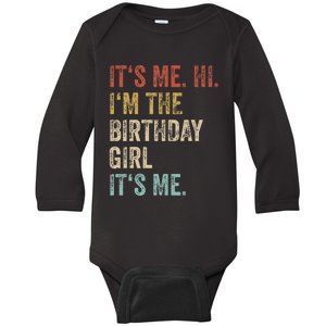 Its Me Hi Im The Birthday Girl Its Me Baby Long Sleeve Bodysuit