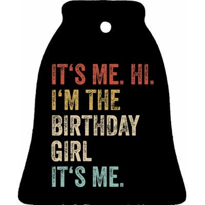 Its Me Hi Im The Birthday Girl Its Me Ceramic Bell Ornament