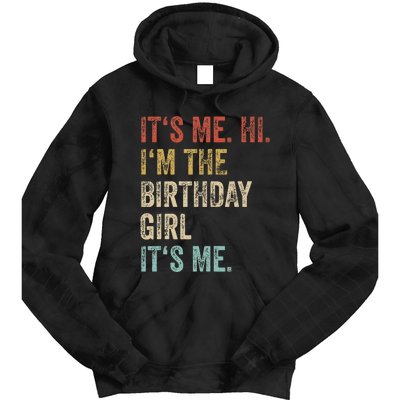 Its Me Hi Im The Birthday Girl Its Me Tie Dye Hoodie