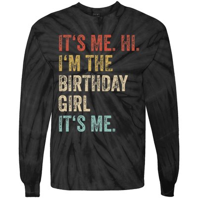 Its Me Hi Im The Birthday Girl Its Me Tie-Dye Long Sleeve Shirt