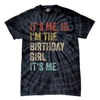 Its Me Hi Im The Birthday Girl Its Me Tie-Dye T-Shirt