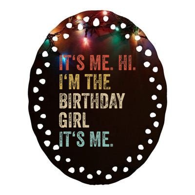 Its Me Hi Im The Birthday Girl Its Me Ceramic Oval Ornament