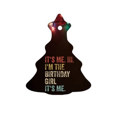 Its Me Hi Im The Birthday Girl Its Me Ceramic Tree Ornament