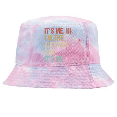 Its Me Hi Im The Birthday Girl Its Me Tie-Dyed Bucket Hat