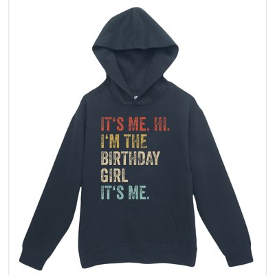 Its Me Hi Im The Birthday Girl Its Me Urban Pullover Hoodie