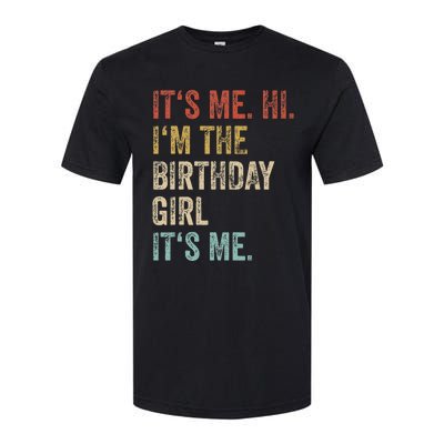 Its Me Hi Im The Birthday Girl Its Me Softstyle CVC T-Shirt