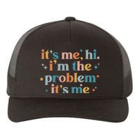 It's Me, Hi, I'm The Problem It's Me Groovy Funny Vintage Yupoong Adult 5-Panel Trucker Hat