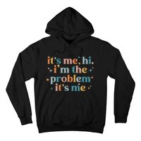 It's Me, Hi, I'm The Problem It's Me Groovy Funny Vintage Hoodie