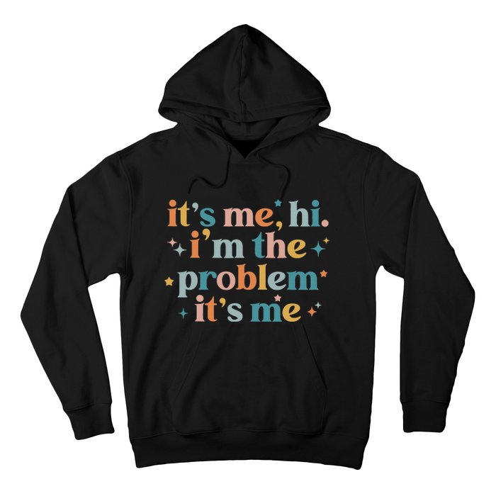 It's Me, Hi, I'm The Problem It's Me Groovy Funny Vintage Hoodie