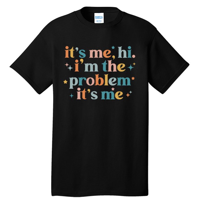 It's Me, Hi, I'm The Problem It's Me Groovy Funny Vintage Tall T-Shirt