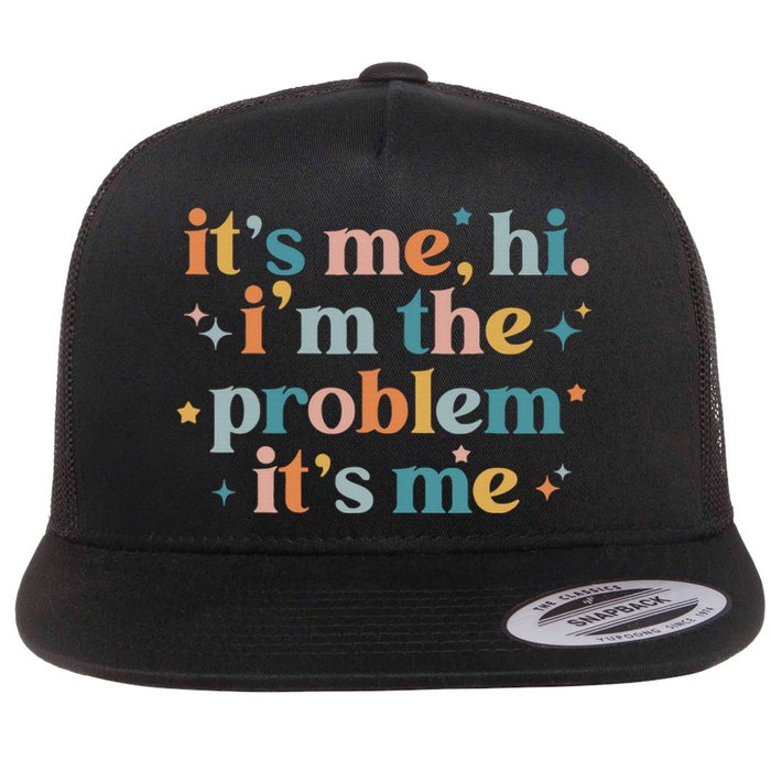 It's Me, Hi, I'm The Problem It's Me Groovy Funny Vintage Flat Bill Trucker Hat