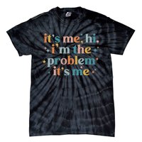 It's Me, Hi, I'm The Problem It's Me Groovy Funny Vintage Tie-Dye T-Shirt