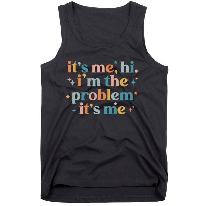 It's Me, Hi, I'm The Problem It's Me Groovy Funny Vintage Tank Top