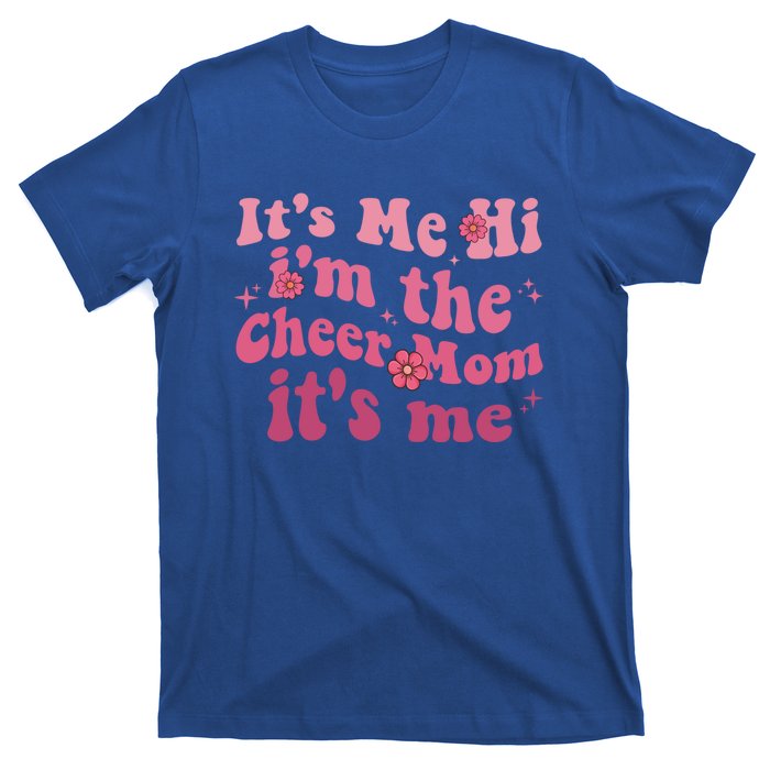 ItS Me Hi IM The Cheer Mom ItS Me Happy Mothers Day Cheer Gift T-Shirt