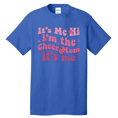 ItS Me Hi IM The Cheer Mom ItS Me Happy Mothers Day Cheer Gift Tall T-Shirt