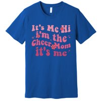 ItS Me Hi IM The Cheer Mom ItS Me Happy Mothers Day Cheer Gift Premium T-Shirt