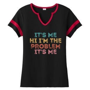 Its Me Hi I'm The Problem Its Me Pullover Ladies Halftime Notch Neck Tee