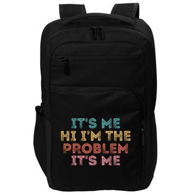 Its Me Hi I'm The Problem Its Me Pullover Impact Tech Backpack