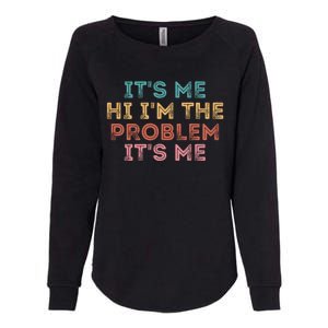 Its Me Hi I'm The Problem Its Me Pullover Womens California Wash Sweatshirt