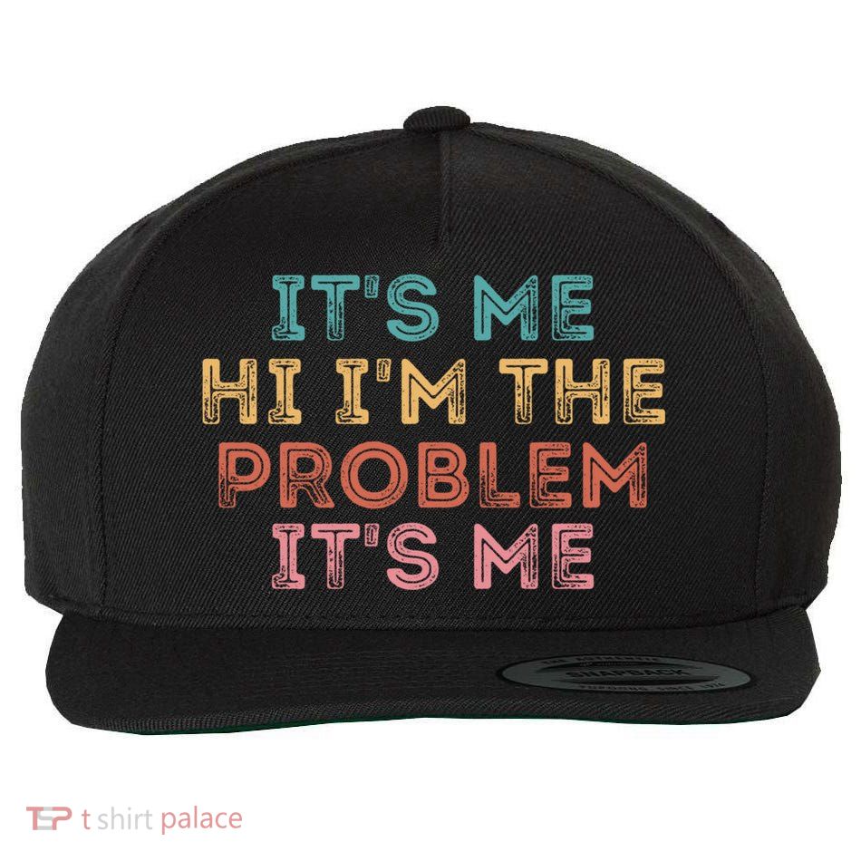 Its Me Hi I'm The Problem Its Me Pullover Wool Snapback Cap