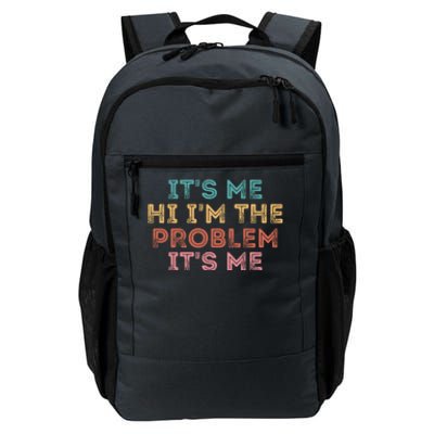 Its Me Hi I'm The Problem Its Me Pullover Daily Commute Backpack