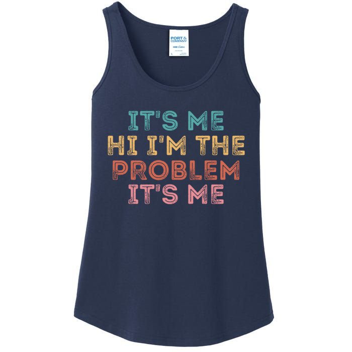 Its Me Hi I'm The Problem Its Me Pullover Ladies Essential Tank