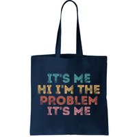 Its Me Hi I'm The Problem Its Me Pullover Tote Bag