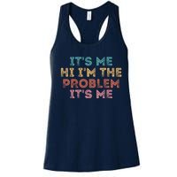 Its Me Hi I'm The Problem Its Me Pullover Women's Racerback Tank