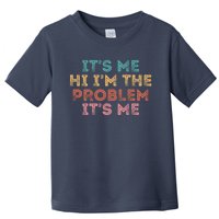 Its Me Hi I'm The Problem Its Me Pullover Toddler T-Shirt