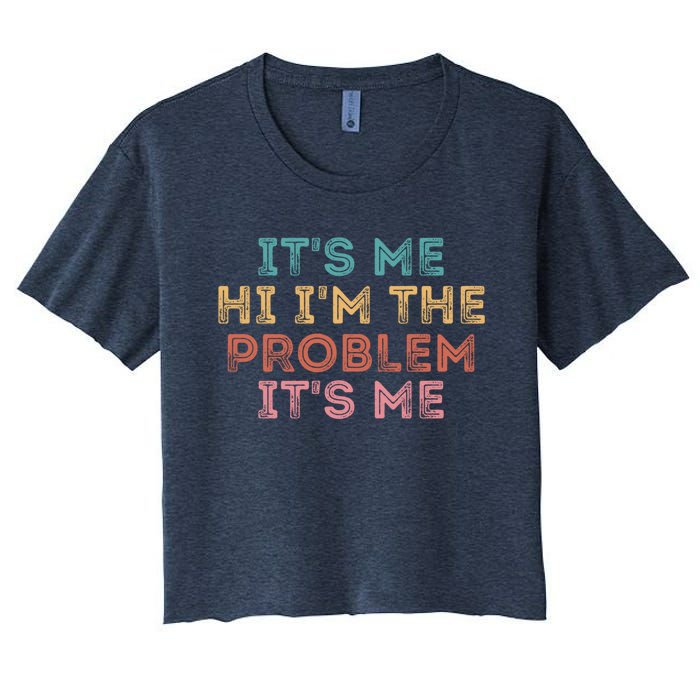 Its Me Hi I'm The Problem Its Me Pullover Women's Crop Top Tee