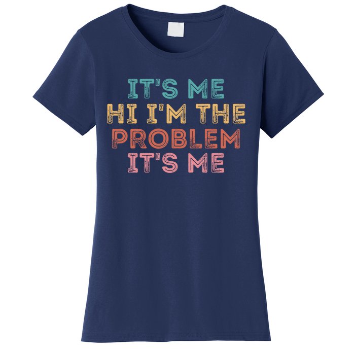 Its Me Hi I'm The Problem Its Me Pullover Women's T-Shirt