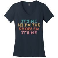 Its Me Hi I'm The Problem Its Me Pullover Women's V-Neck T-Shirt