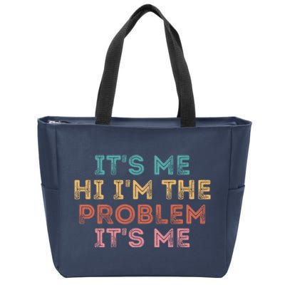 Its Me Hi I'm The Problem Its Me Pullover Zip Tote Bag