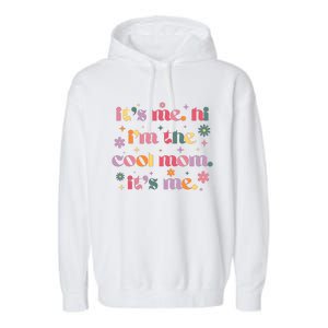 Its Me Hi Im The Cool Mom Its Me Mothers Day Flower Groovy Garment-Dyed Fleece Hoodie