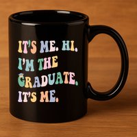 ItS Me Hi IM The Graduate ItS Me Class Of 2024 Senior Mom 11oz C Handle Ceramic Mug