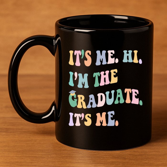 ItS Me Hi IM The Graduate ItS Me Class Of 2024 Senior Mom 11oz C Handle Ceramic Mug