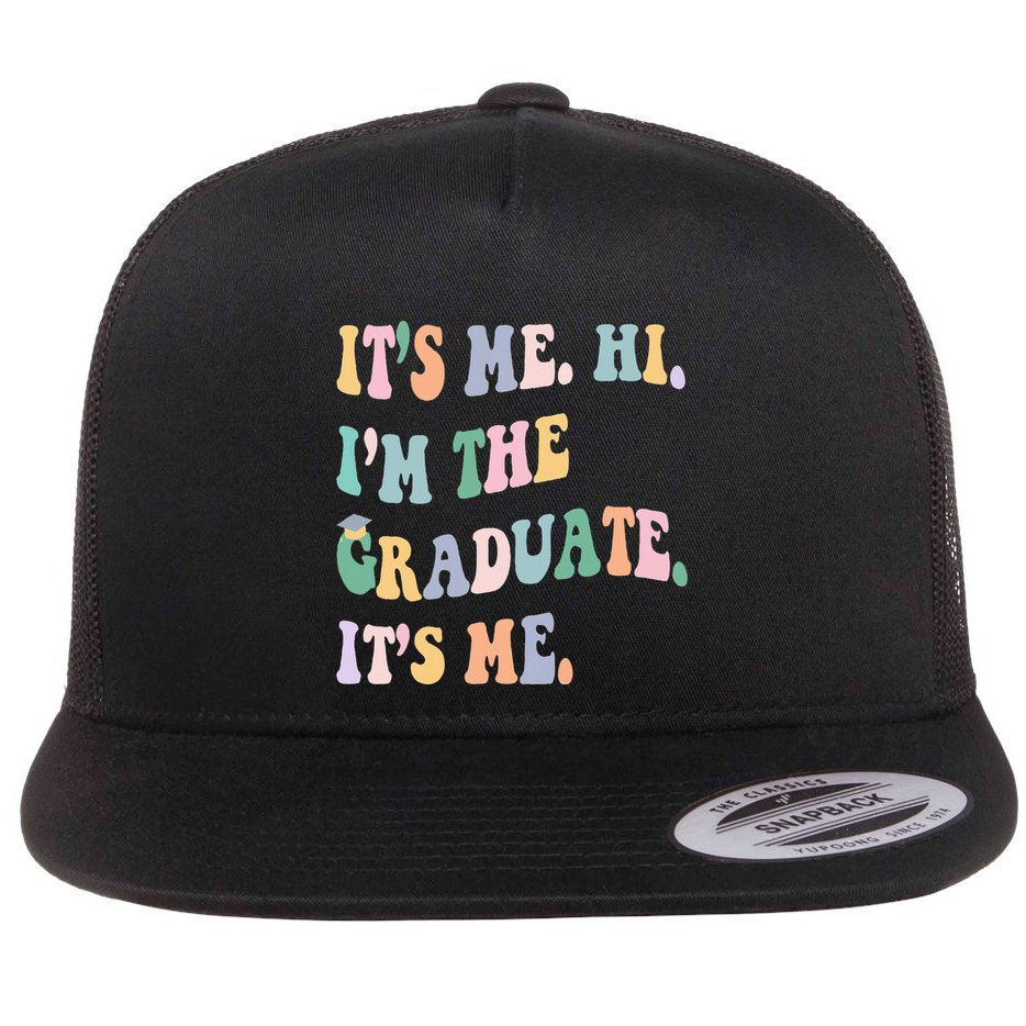 ItS Me Hi IM The Graduate ItS Me Class Of 2024 Senior Mom Flat Bill Trucker Hat