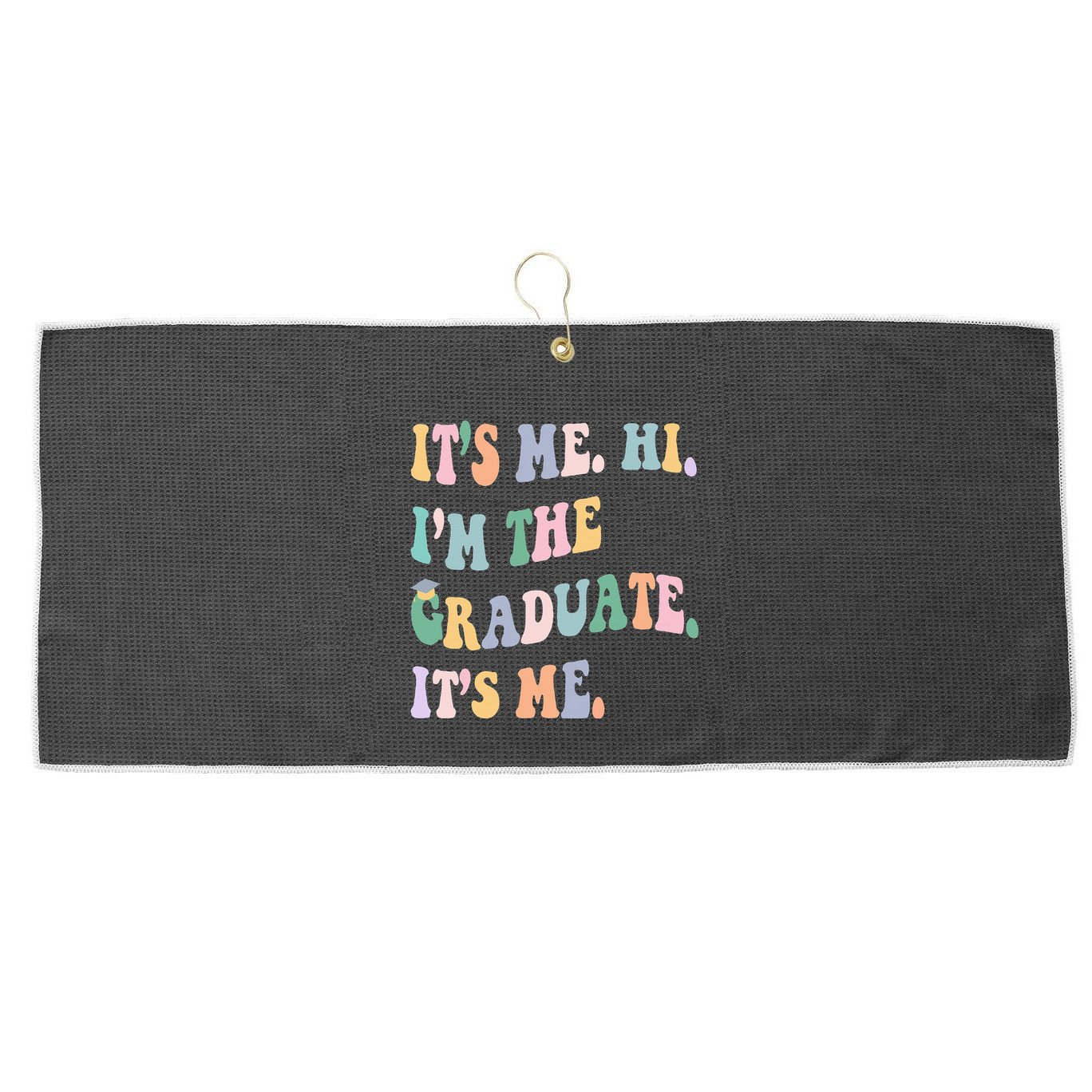 ItS Me Hi IM The Graduate ItS Me Class Of 2024 Senior Mom Large Microfiber Waffle Golf Towel
