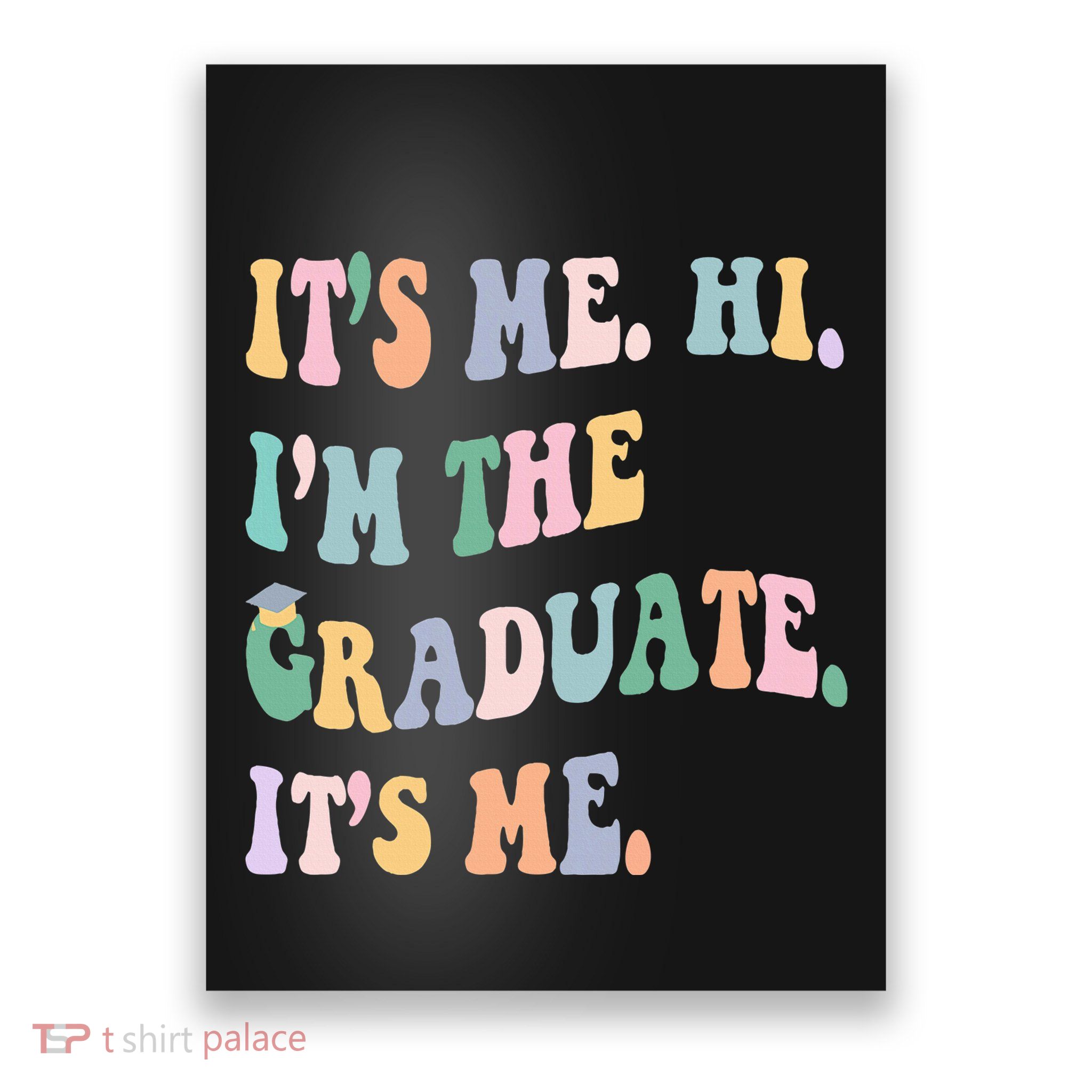 ItS Me Hi IM The Graduate ItS Me Class Of 2024 Senior Mom Poster