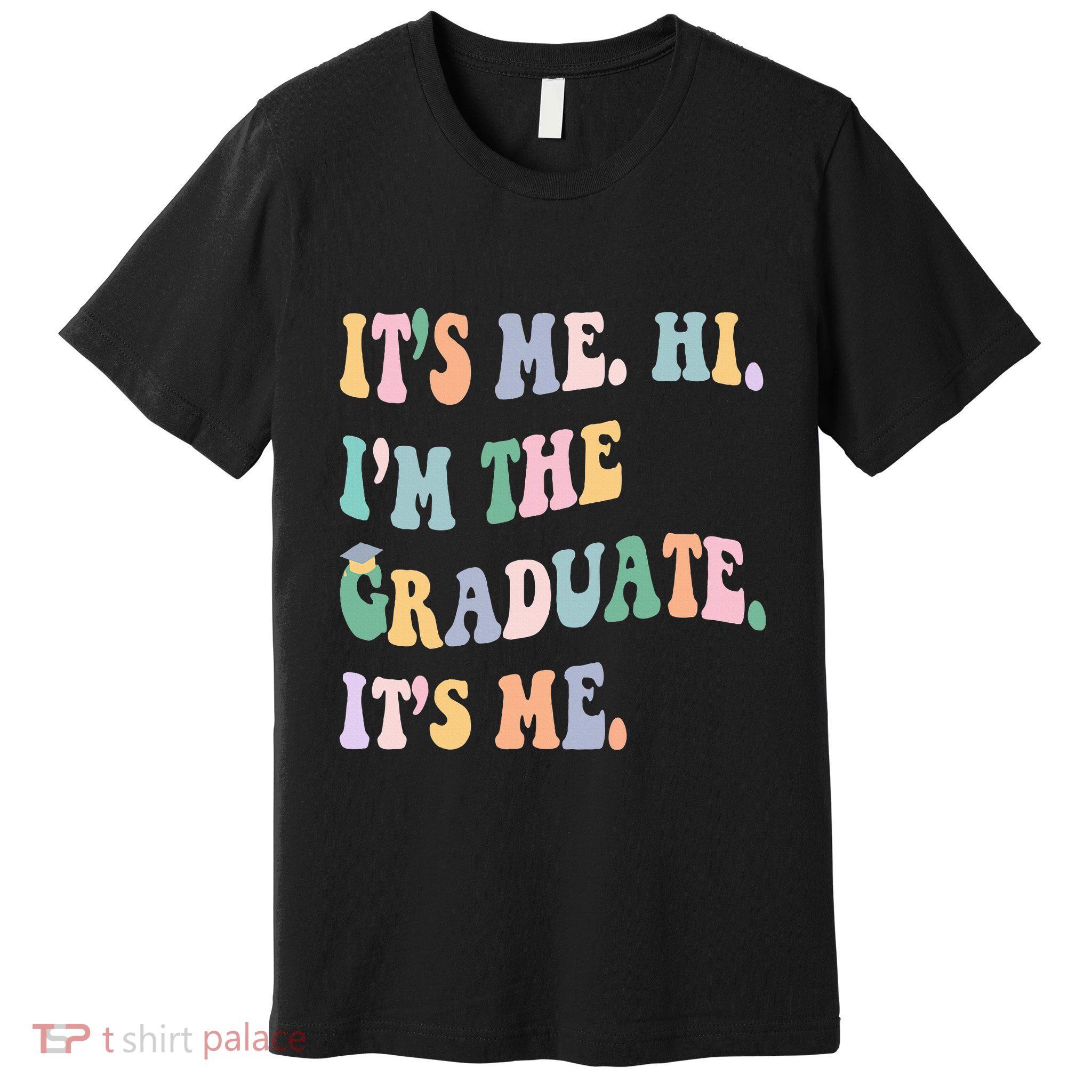 ItS Me Hi IM The Graduate ItS Me Class Of 2024 Senior Mom Premium T-Shirt