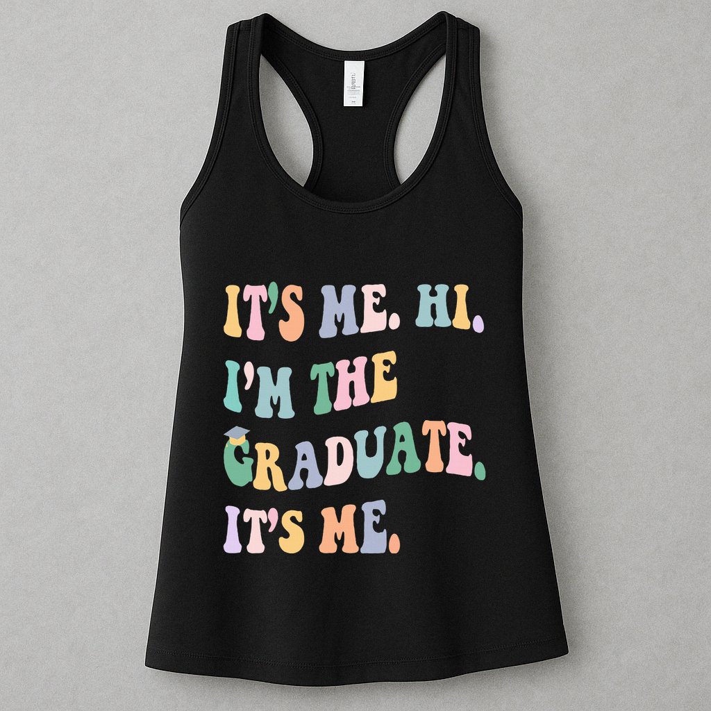 ItS Me Hi IM The Graduate ItS Me Class Of 2024 Senior Mom Womens Tank Top