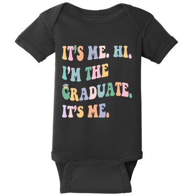 ItS Me Hi IM The Graduate ItS Me Class Of 2024 Senior Mom Baby Bodysuit
