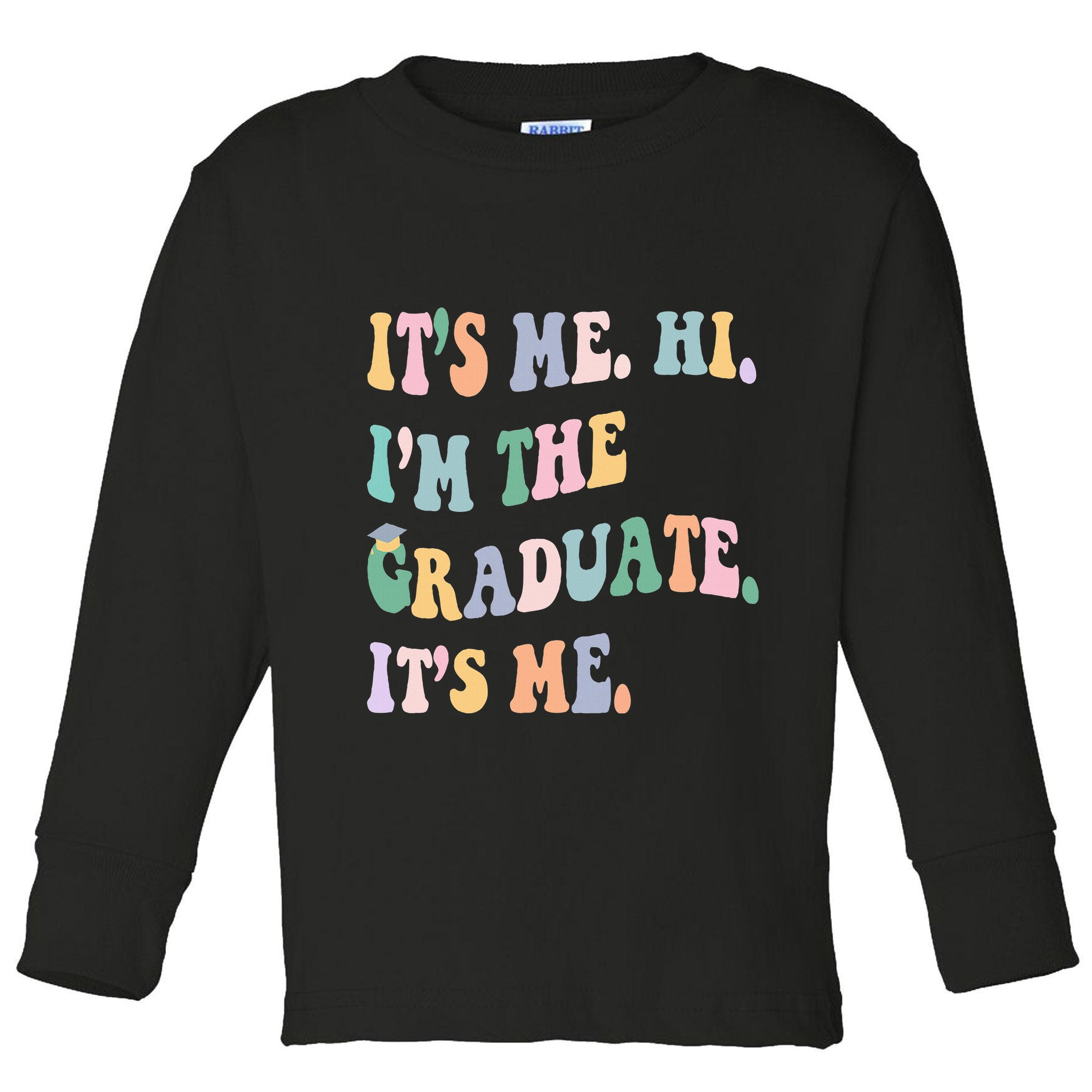 ItS Me Hi IM The Graduate ItS Me Class Of 2024 Senior Mom Toddler Long Sleeve Shirt